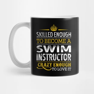 Skilled Enough To Become A Swim Instructor Mug